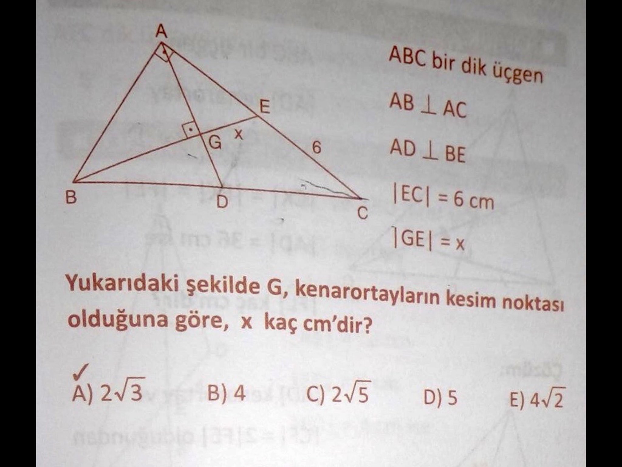 A puzzle in (probably) Turkish. Image of a triangle ABC with point E on AC with |CE=6|, and point D on BC such that AD and BE intersect at right angles at point G. Find |GE|.